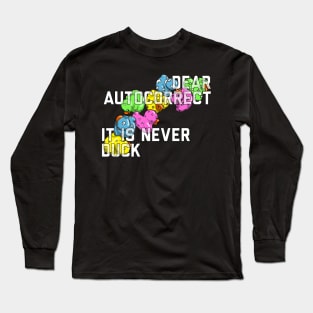 Dear Autocorrect Long Sleeve T-Shirt